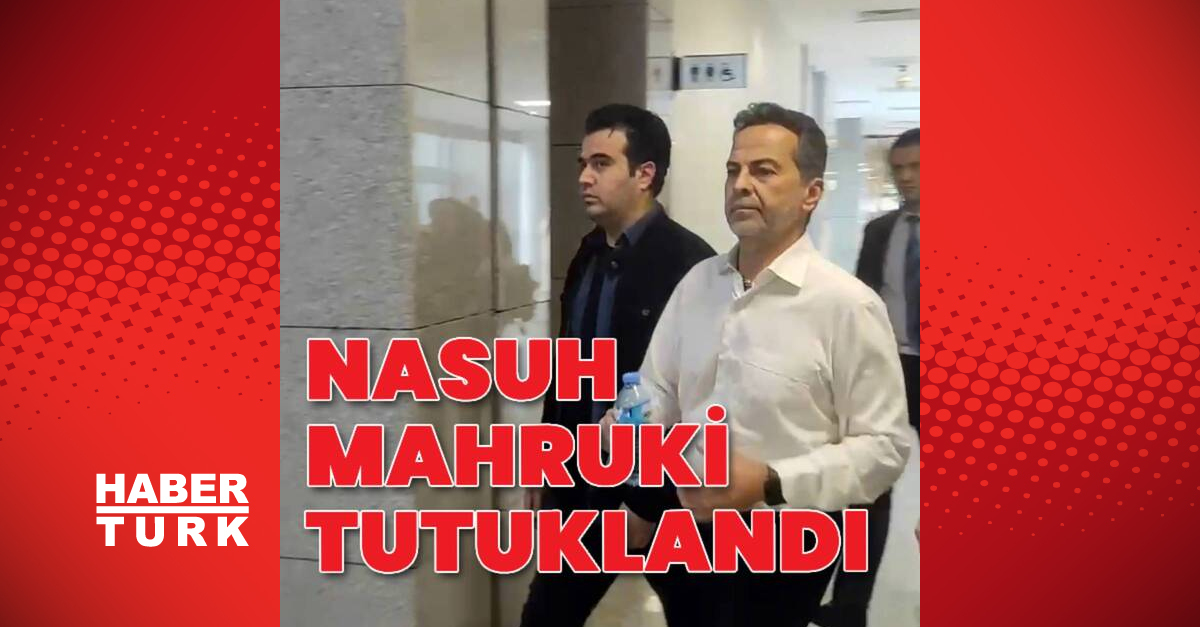 Nasuh Mahruki tutuklandı