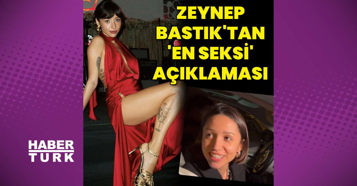 Zeynep Bastık’tan ‘en seksi’ açıklaması